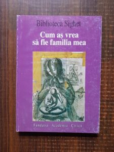 Cum as vrea sa fie familia mea. Biblioteca Sighet