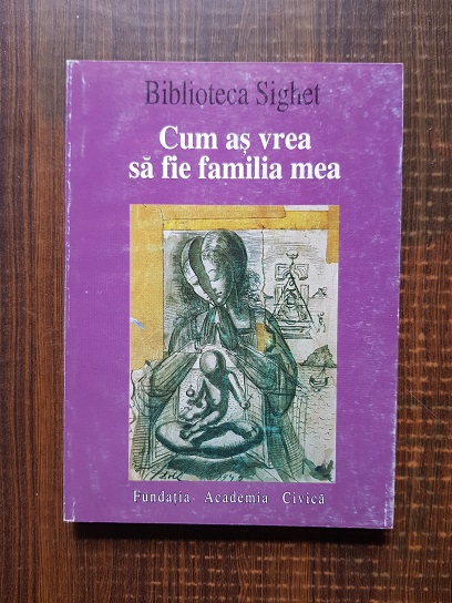 Biblioteca Sighet. Cum as vrea sa fie familia mea