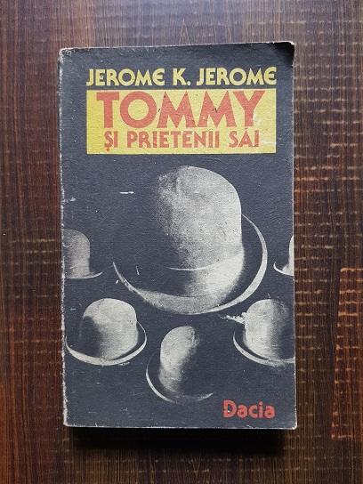 Jerome K. Jerome - Tommy si prietenii sai