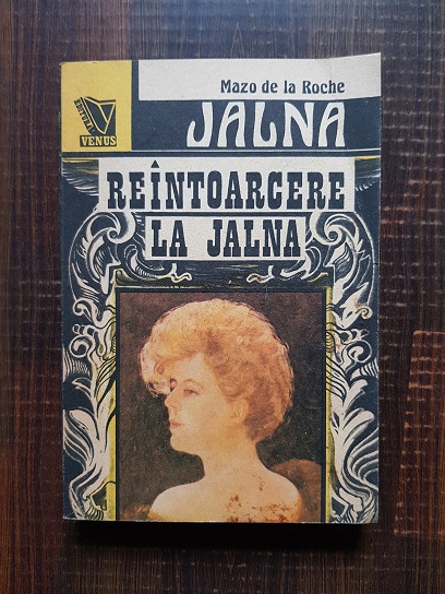 Mazo de la Roche – Jalna. Reintoarcerea la Jalna