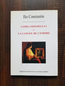Ilie Constantin - Limba imperiului / La langue de L'empire
