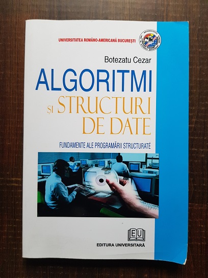 Botezatu Cezar – Algoritmi si structuri de date. Fundamente ale programarii structurate