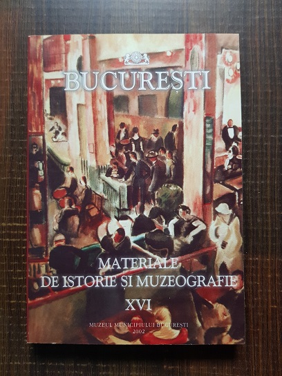 Bucuresti. Materiale de istorie si muzeografie. Volumul 16