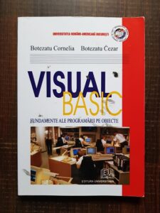 Botezatu Cornelia, Botezatu Cezar - Visual Basic. Fundamente ale programarii pe obiecte