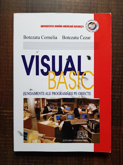 Botezatu Cornelia, Botezatu Cezar - Visual Basic. Fundamente ale programarii pe obiecte