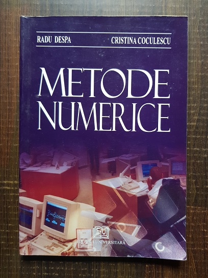 Radu Despa, Cristina Coculescu - Metode numerice