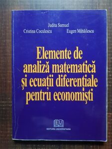 Judita Samuel, Cristina Coculescu - Elemente de analiza matematica si ecuatii diferentiale pentru economisti