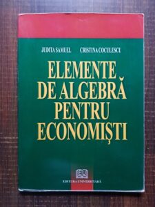 Judita Samuel, Cristina Coculescu - Elemente de algebra pentru economisti