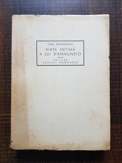 Tom Antongini – Viata intima a lui d’Annunzio (1940)