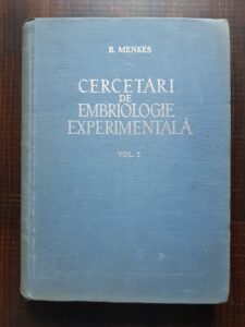 B. Menkes - Cercetari de embriologie experimentala. Volumul 1