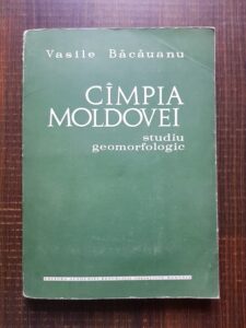 Vasile Bacauanu - Campia Moldovei. Studiu geomorfologic