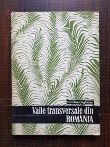 Nicolae Orghidan - Vaile transversale din Romania. Studiu geomorfologic