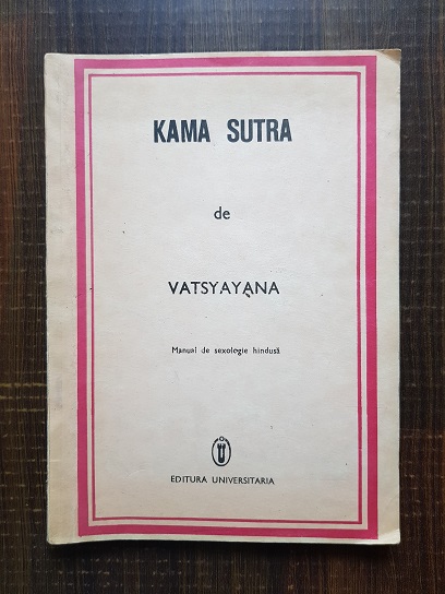 Vatsyayana - Kama Sutra. Manual de sexologie hindusa