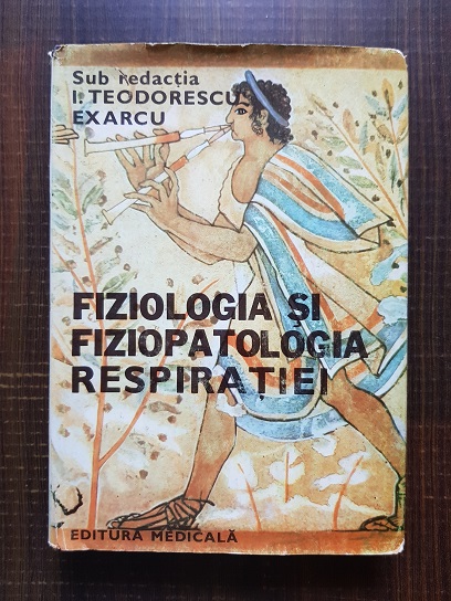 I. Teodorescu Exarcu – Fiziologia si fiziopatologia respiratiei