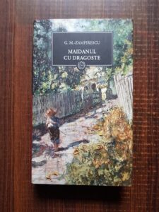 G. M. Zamfirescu - Maidanul cu dragoste (2009, editie cartonata)