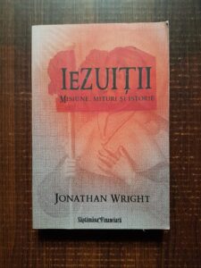 Jonathan Wright - Iezuitii. Misiune, mituri si istorie