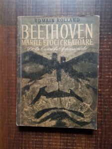Romain Rolland - Beethoven. Marile epoci creatoare. De la eroica la appassionata