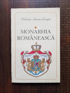 Valentin Hossu Longin - Monarhia romaneasca