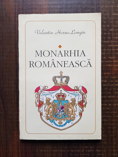 Valentin Hossu Longin - Monarhia romaneasca