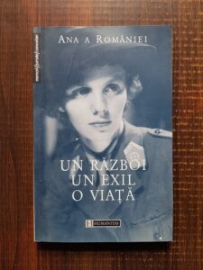 Ana a Romaniei - Un razboi, un exil, o viata