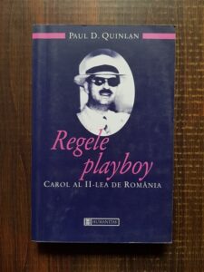 Paul D. Quinlan - Regele playboy. Carol al II-lea de Romania