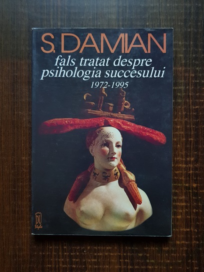 S. Damian – Fals tratat despre psihologia succesului 1972-1995