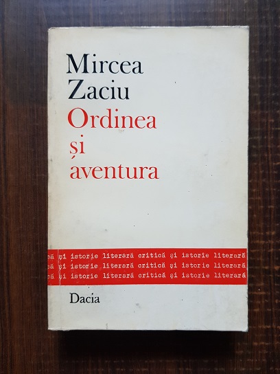 Mircea Zaciu – Ordinea si aventura