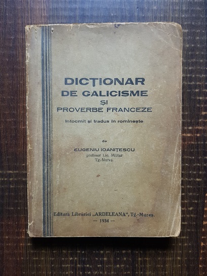 Eugeniu Ioanitescu – Dictionar de galicisme si proverbe franceze