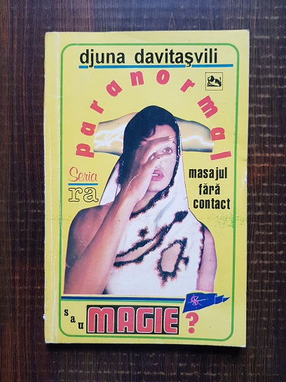 Djuna Davitasvili - Masajul fara contact. Paranormal sau magie?