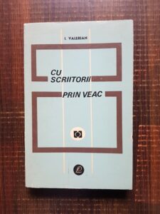 I. Valerian - Cu scriitorii prin veac