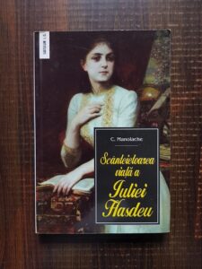 C. Manolache - Scanteietoarea viata a Iuliei Hasdeu