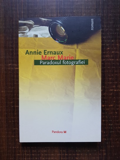 Annie Ernaux - Paradoxul fotografiei