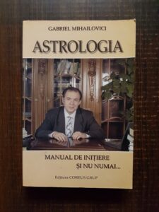 Gabriel Mihailovici - Astrologia. Manual de initiere si nu numai