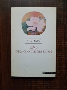 Alan Watts - Dao. Calea ca o curgere de apa
