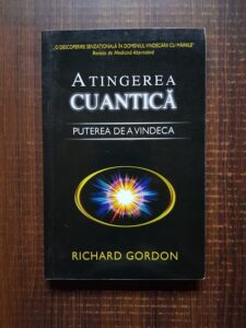 Richard Gordon - Atingerea cuantica. Puterea de a vindeca