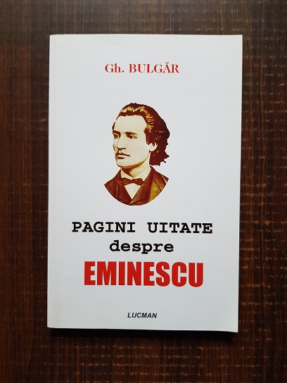 Gheorghe Bulgar – Pagini uitate despre Eminescu