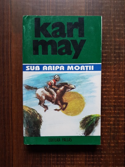 Karl May – Opere, volumul 13. Sub aripa mortii