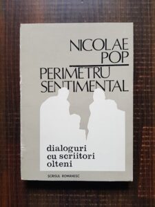 Nicolae Pop - Perimetru sentimental. Dialoguri cu scriitori olteni