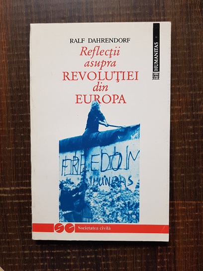 Ralf Dahrendorf – Reflectii asupra revolutiei din Europa