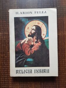 Ilarion Felea - Religia iubirii