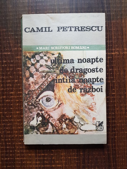 Camil Petrescu - Ultima noapte de dragoste, intaia noapte de razboi