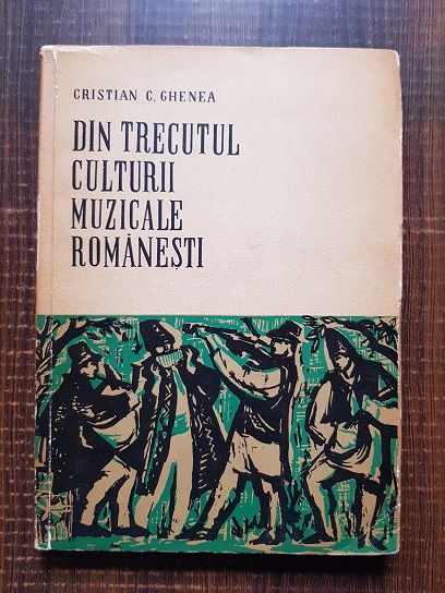 Cristian C. Ghenea – Din trecutul culturii muzicale romanesti