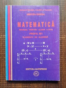 Mircea Ganga - Matematica. Manual pentru clasa a XII-a. Elemente de algebra (2007)