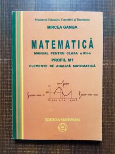 Mircea Ganga - Matematica. Manual pentru clasa a XII-a. Elemente de analiza matematica (2007)