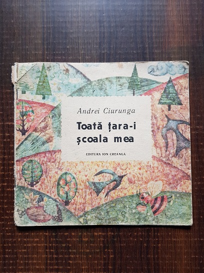 Andrei Ciurunga – Toata tara-i scoala mea