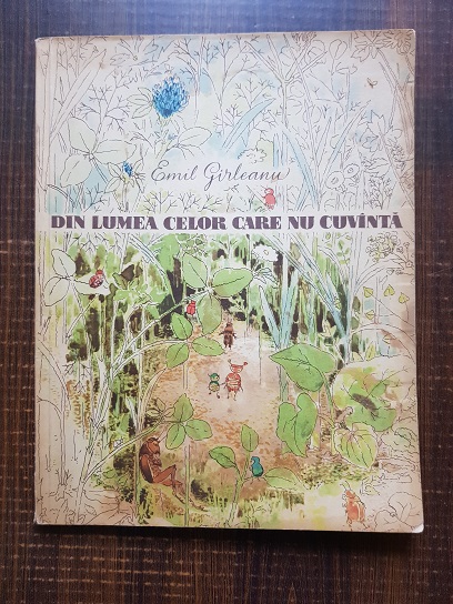 Emil Garleanu – Din lumea celor care nu cuvanta (1960, ilustratii de Ana Bitan)