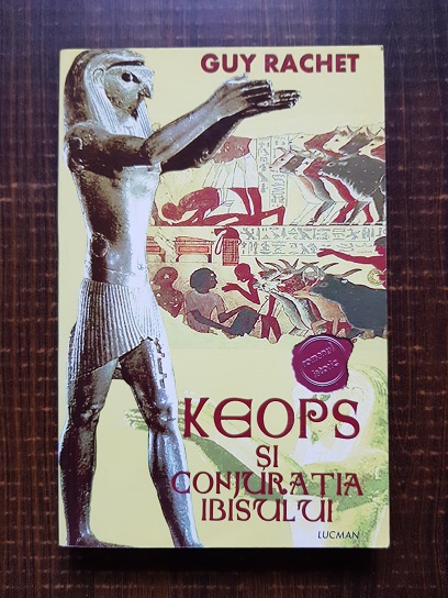 Guy Rachet - Keops si conjuratia ibisului