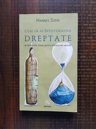 Hannes Stein - Cum sa ai intotdeauna dreptate