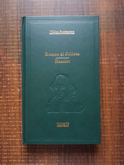 William Shakespeare - Romeo si Julieta. Hamlet