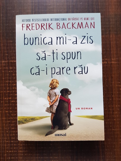 Fredrik Backman - Bunica mi-a zis sa-ti spun ca-i pare rau